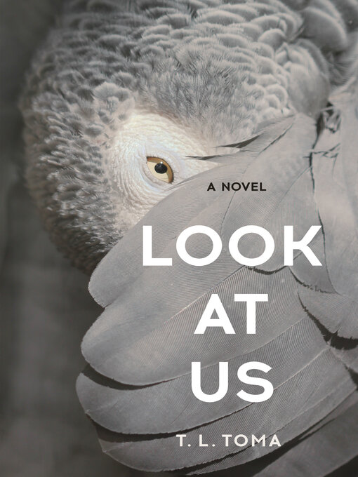 Title details for Look at Us by T. L. Toma - Available